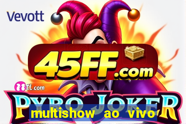multishow ao vivo online gratis